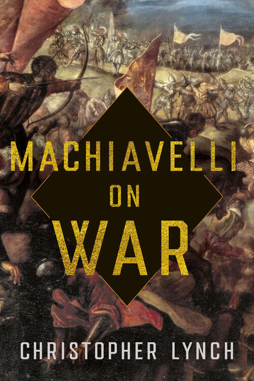 Book cover of Machiavelli on War