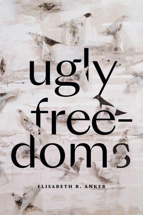 Book cover of Ugly Freedoms