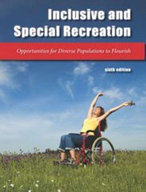 Book cover of Inclusive and Special Recreation: Opportunities for Diverse Populations to Flourish (Sixth Edition)