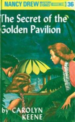 Book cover of The Secret of the Golden Pavillion: The Secret Of The Golden Pavillion (Nancy Drew Mystery Stories #36)