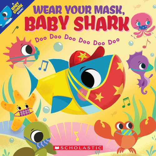 Book cover of Wear Your Mask, Baby Shark (Baby Shark)