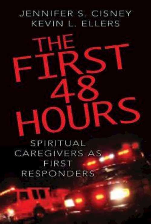 Book cover of The First 48 Hours: Spiritual Caregivers as First Responders