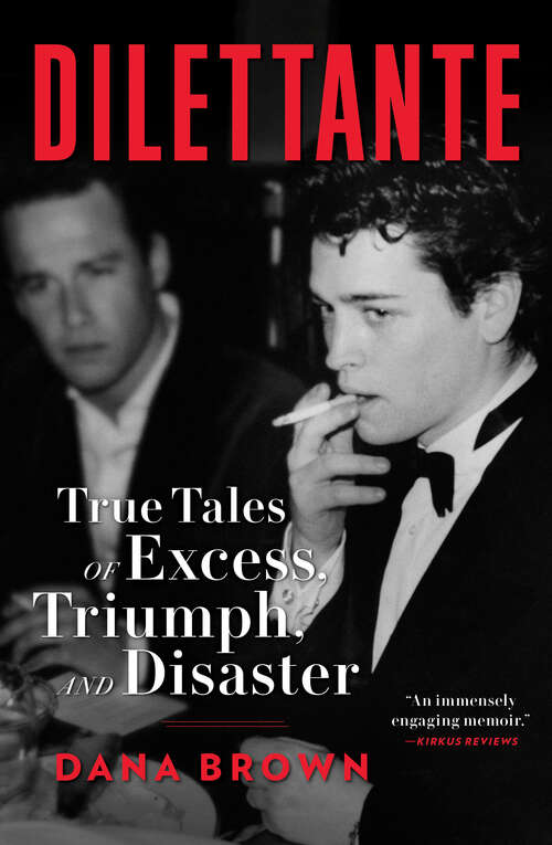 Book cover of Dilettante: True Tales of Excess, Triumph, and Disaster