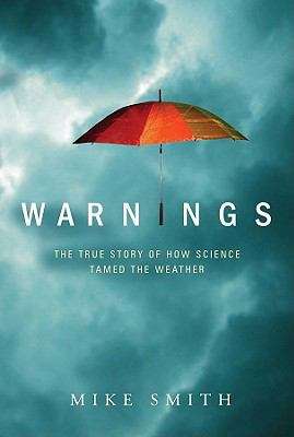 Book cover of Warnings: The True Story of how Science tamed the Weather