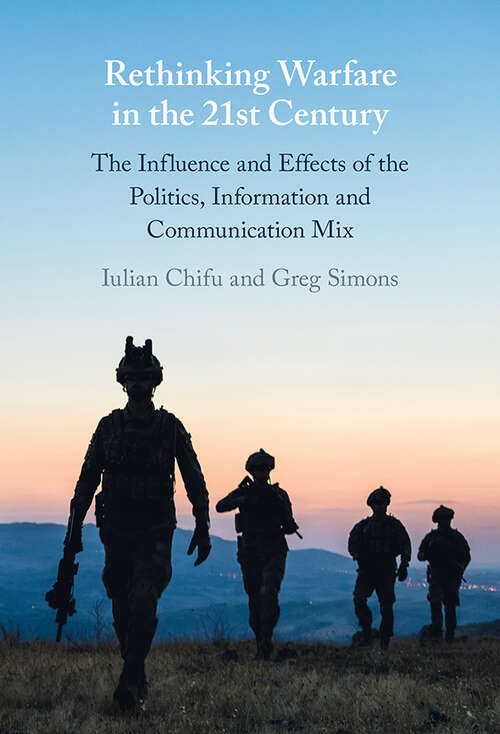 Book cover of Rethinking Warfare in the 21st Century: The Influence and Effects of the Politics, Information and Communication Mix