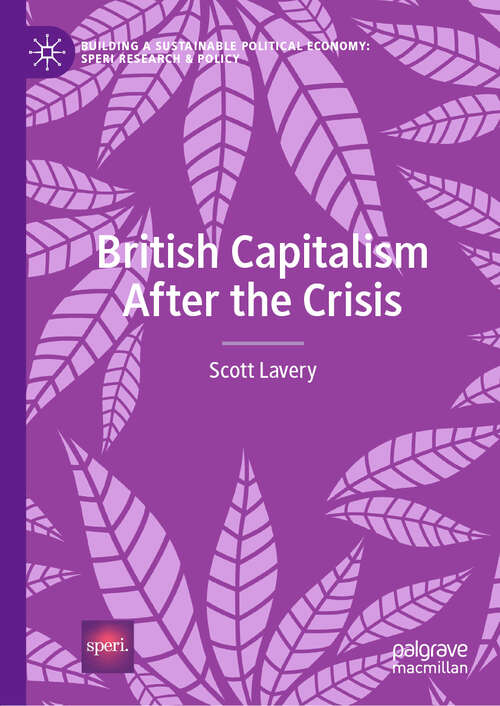 Book cover of British Capitalism After the Crisis (1st ed. 2019) (Building a Sustainable Political Economy: SPERI Research & Policy)
