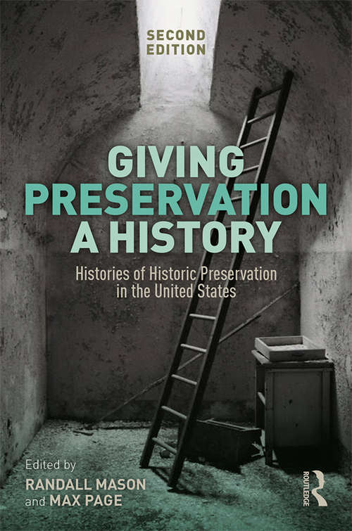 Book cover of Giving Preservation a History: Histories of Historic Preservation in the United States (2)