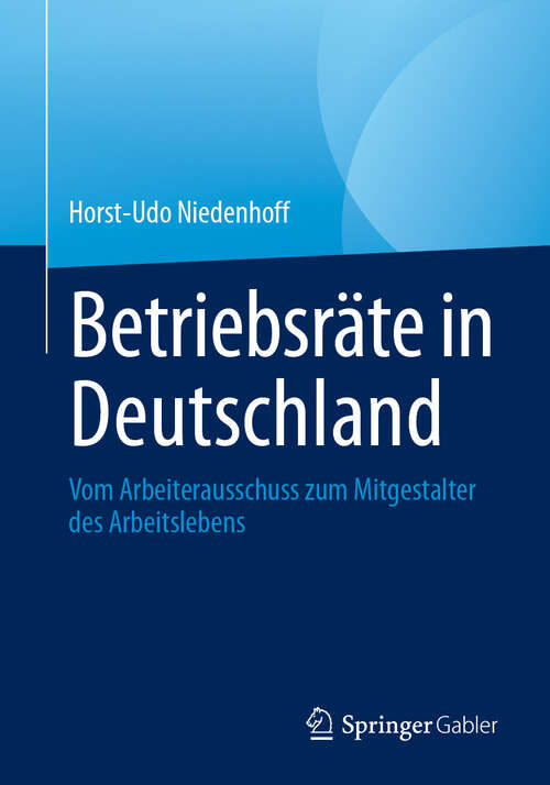 Book cover of Betriebsräte in Deutschland: Vom Arbeiterausschuss zum Mitgestalter des Arbeitslebens (2024)