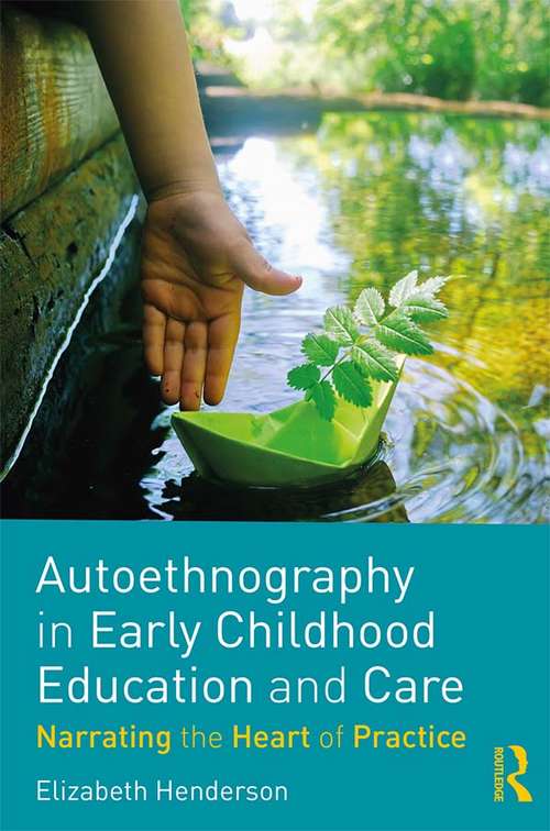Book cover of Autoethnography in Early Childhood Education and Care: Narrating the Heart of Practice