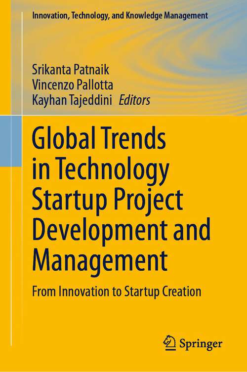 Book cover of Global Trends in Technology Startup Project Development and Management: From Innovation to Startup Creation (1st ed. 2023) (Innovation, Technology, and Knowledge Management)