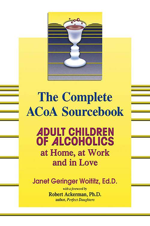 Book cover of The Complete ACOA Sourcebook: Adult Children of Alcoholics at Home, at Work and in Love