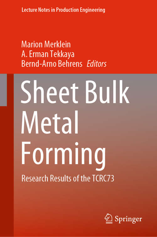 Book cover of Sheet Bulk Metal Forming: Research Results of the TCRC73 (1st ed. 2021) (Lecture Notes in Production Engineering)