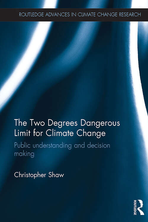 Book cover of The Two Degrees Dangerous Limit for Climate Change: Public Understanding and Decision Making (Routledge Advances in Climate Change Research)