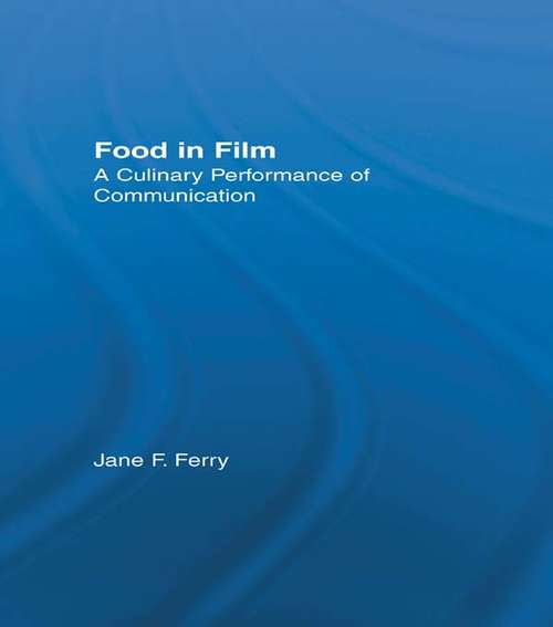 Book cover of Food in Film: A Culinary Performance of Communication (Studies in American Popular History and Culture)
