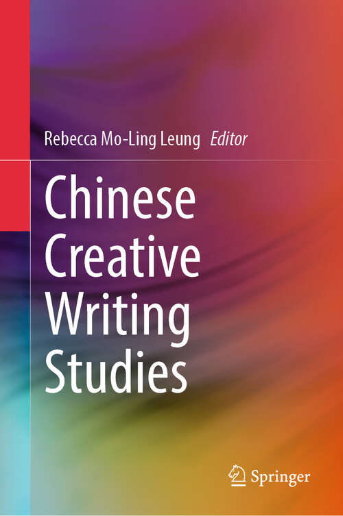 Book cover of Chinese Creative Writing Studies (1st ed. 2023)