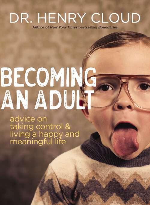 Book cover of Becoming an Adult: Advice on Taking Control and   Living a Happy, Meaningful Life