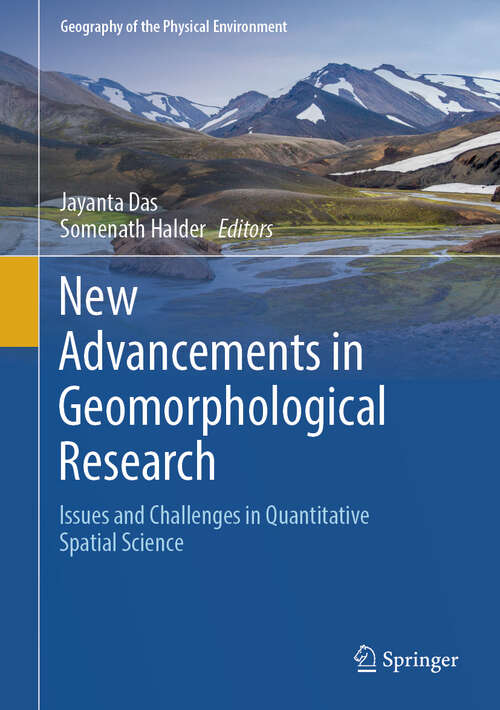 Book cover of New Advancements in Geomorphological Research: Issues and Challenges in Quantitative Spatial Science (2024) (Geography of the Physical Environment)