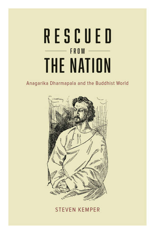 Book cover of Rescued from the Nation: Anagarika Dharmapala and the Buddhist World