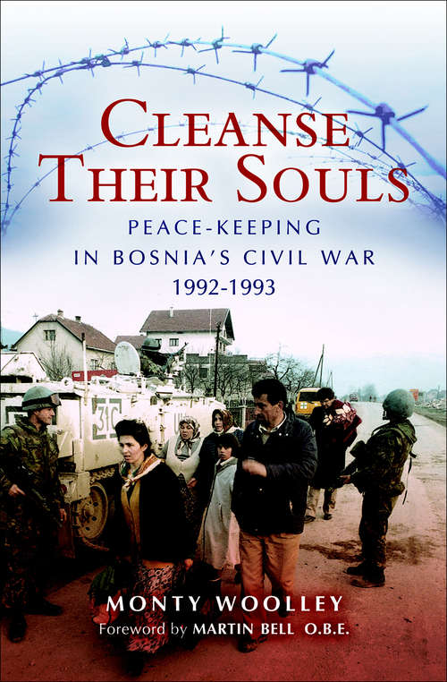 Book cover of Cleanse Their Souls: Peace-Keeping in Bosnia's Civil War, 1992–1993