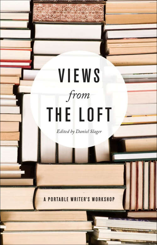 Book cover of Views from the Loft: A Portable Writer's Workshop