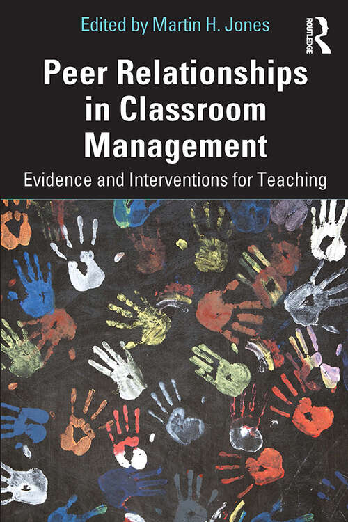 Book cover of Peer Relationships in Classroom Management: Evidence and Interventions for Teaching