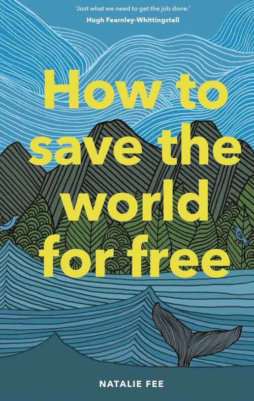 Book cover of How to Save the World For Free: (guide To Green Living, Sustainability Handbook)