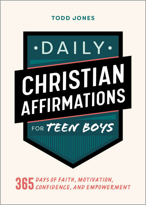 Book cover of Daily Christian Affirmations for Teen Boys: 365 Days of Faith, Motivation, Confidence, and Empowerment