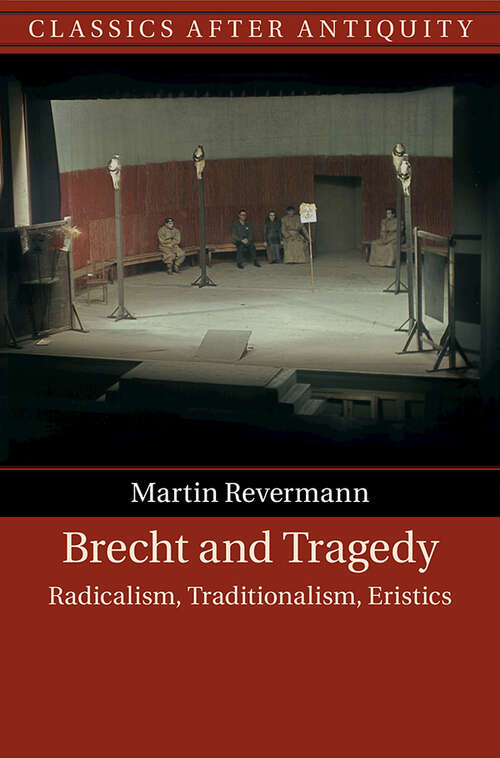 Book cover of Brecht and Tragedy: Radicalism, Traditionalism, Eristics (Classics after Antiquity)