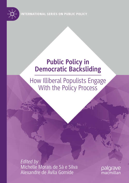 Book cover of Public Policy in Democratic Backsliding: How Illiberal Populists Engage with the Policy Process (International Series on Public Policy)