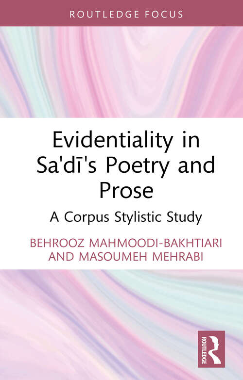 Book cover of Evidentiality in Sa'dī's Poetry and Prose: A Corpus Stylistic Study (Iranian Studies)