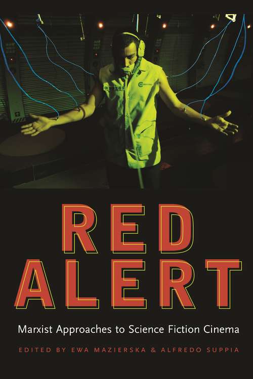 Book cover of Red Alert: Marxist Approaches to Science Fiction Cinema (Contemporary Approaches to Film and Media Series)