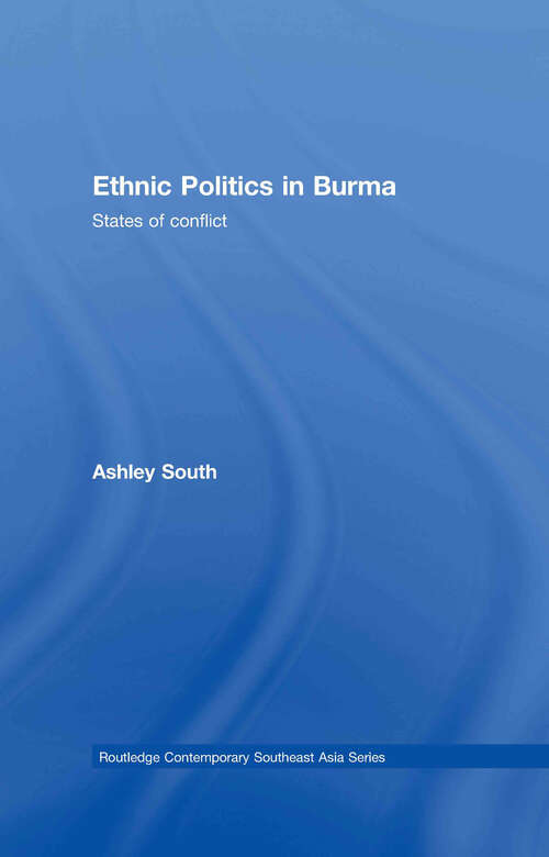 Book cover of Ethnic Politics in Burma: States of Conflict (Routledge Contemporary Southeast Asia Series)