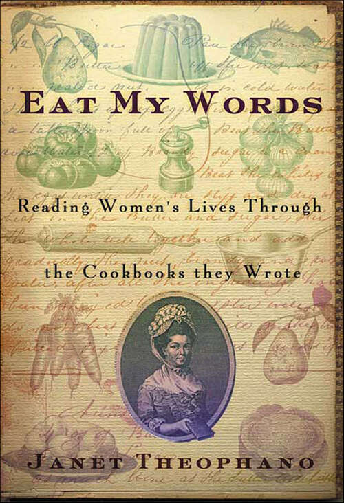 Book cover of Eat My Words: Reading Women's Lives Through the Cookbooks they Wrote