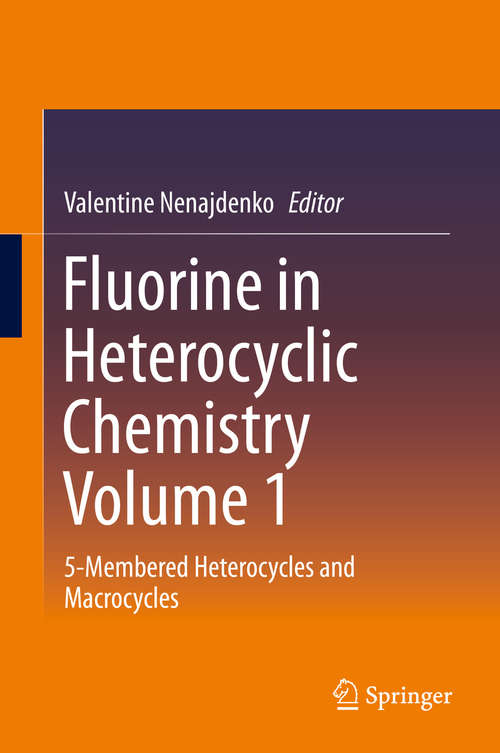 Book cover of Fluorine in Heterocyclic Chemistry Volume 1
