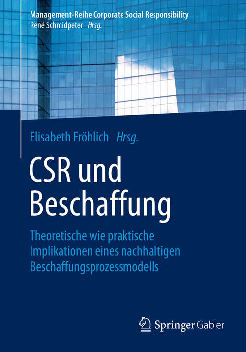 Book cover of CSR und Beschaffung: Theoretische wie praktische Implikationen eines nachhaltigen Beschaffungsprozessmodells (Management-Reihe Corporate Social Responsibility)