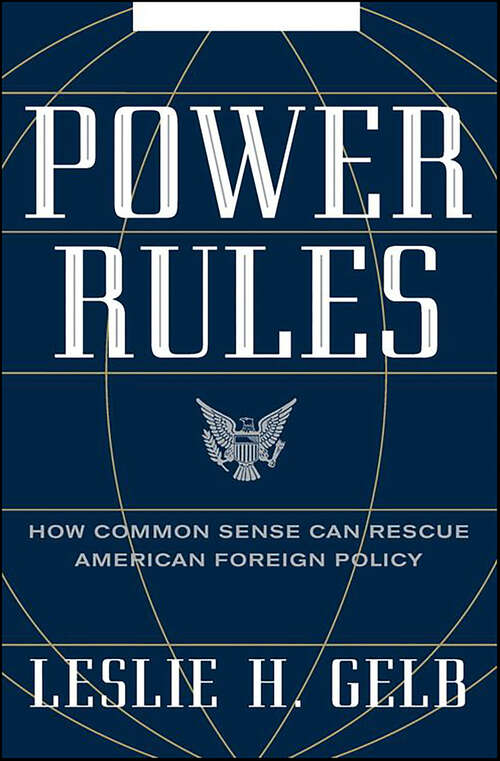 Book cover of Power Rules: How Common Sense Can Rescue American Foreign Policy