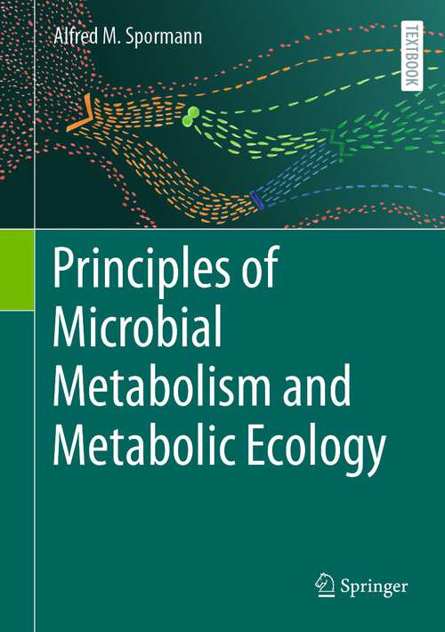 Book cover of Principles of Microbial Metabolism and Metabolic Ecology (1st ed. 2023)