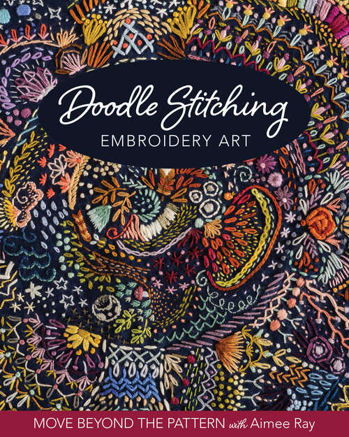 Book cover of Doodle Stitching Embroidery Art: Move Beyond the Pattern with Aimee Ray