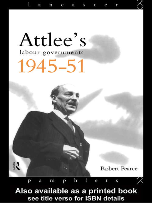 Book cover of Attlee's Labour Governments 1945-51 (Lancaster Pamphlets)