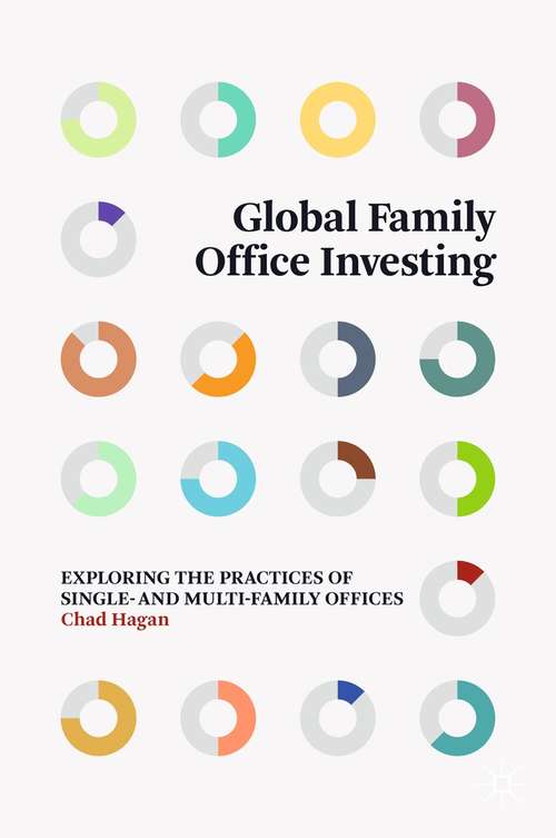 Book cover of Global Family Office Investing: Exploring the Practices of Single- and Multi-Family Offices (1st ed. 2021)
