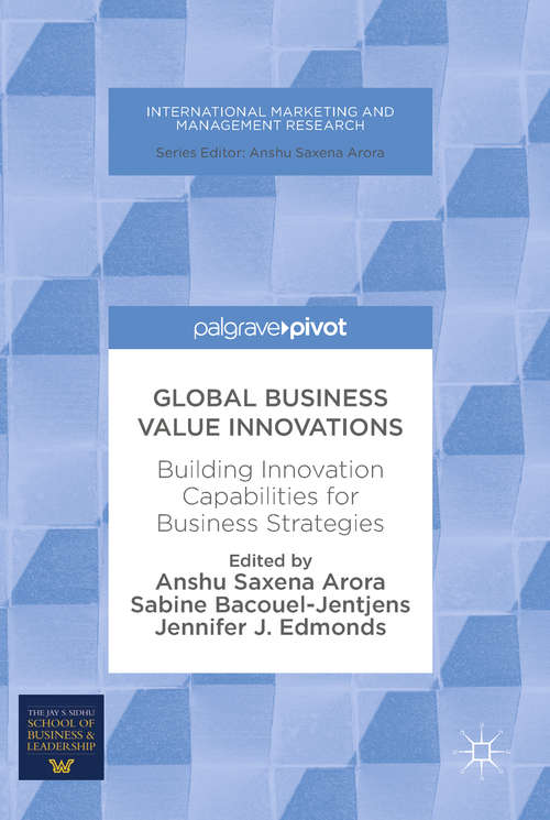 Book cover of Global Business Value Innovations: Building Innovation Capabilities For Business Strategies (1st ed. 2018) (International Marketing And Management Research Ser.)