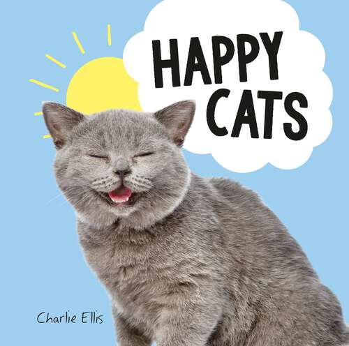 Book cover of Happy Cats: Photos of Felines Feeling Fab
