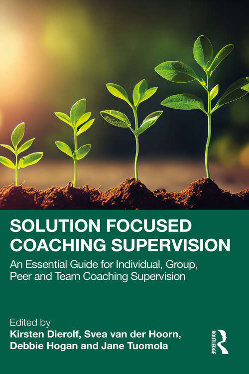 Book cover of Solution Focused Coaching Supervision: An Essential Guide for Individual, Group, Peer and Team Coaching Supervision