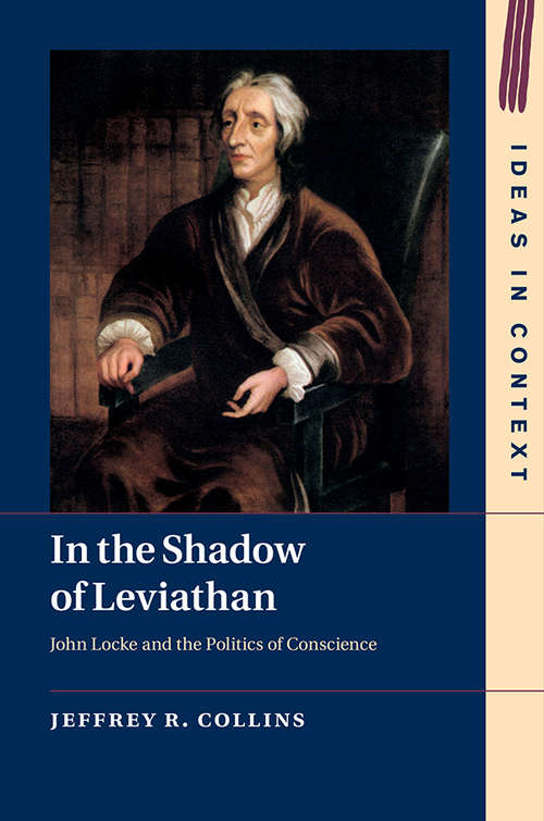 Book cover of In the Shadow of Leviathan: John Locke and the Politics of Conscience (Ideas in Context #127)