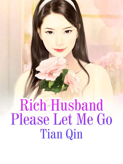 Book cover of Rich Husband Please Let Me Go: Volume 1 (Volume 1 #1)