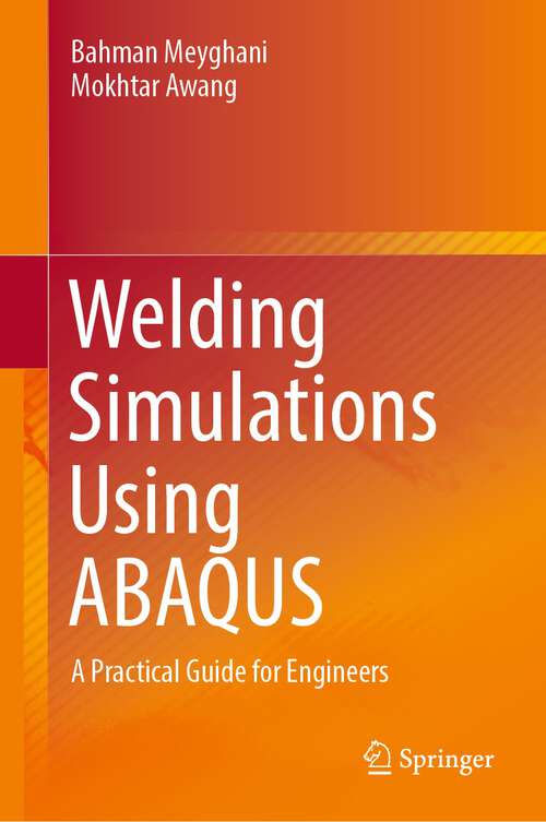 Book cover of Welding Simulations Using ABAQUS: A Practical Guide for Engineers (1st ed. 2022)