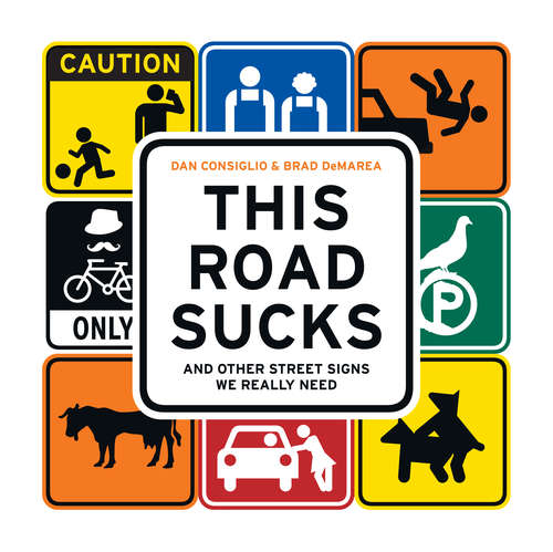 Book cover of This Road Sucks: And Other Street Signs We Really Need