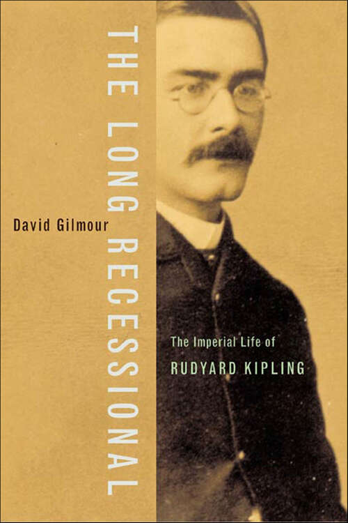 Book cover of The Long Recessional: The Imperial Life of Rudyard Kipling