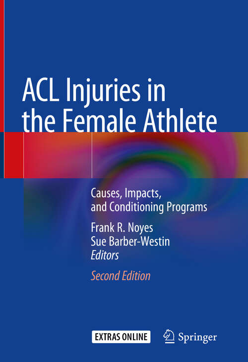 Book cover of ACL Injuries in the Female Athlete: Causes, Impacts, and Conditioning Programs