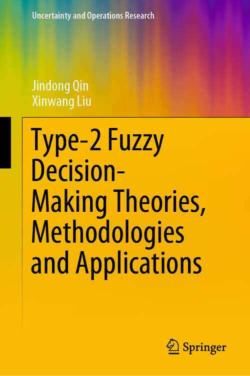 Book cover of Type-2 Fuzzy Decision-Making Theories, Methodologies and Applications (1st ed. 2019) (Uncertainty and Operations Research)